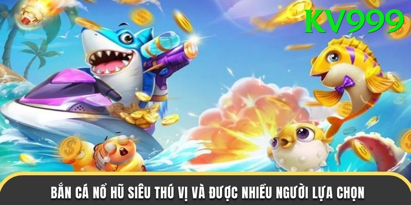 Game Bắn Cá Đổi Thưởng - Trải nghiệm tuyệt vời - Game đám mây